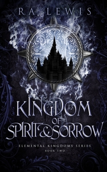 Kingdom of Spirit & Sorrow - Book #2 of the Elemental Kingdoms