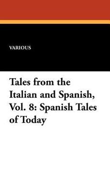 Tales from the Italian and Spanish, Vol. 8: Spanish Tales of Today
