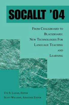Paperback Socallt '04: From Chalkboard to Blackboard: New Technologies for Language Teaching and Learning Book
