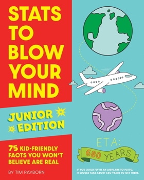 Paperback STATS to Blow Your Mind, Junior Edition: 75 Kid-Friendly Facts You Won't Believe Are Real Book