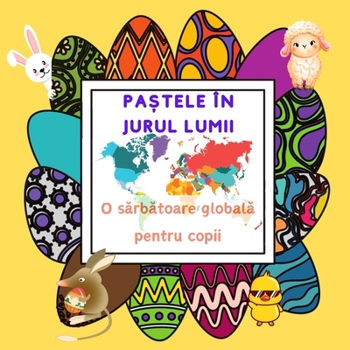 Paperback Pastele in jurul lumii: O Sărbătoare Globală pentru Copii [Romanian] Book