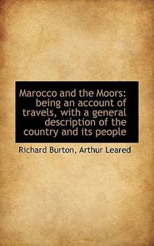 Marocco and the Moors: Being an Account of Travels, with a General Description of the Country and It
