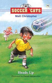 Soccer 'Cats #6: Heads Up! (Soccer 'cats) - Book #6 of the Soccer Cats