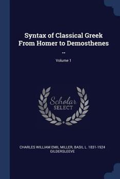 Paperback Syntax of Classical Greek From Homer to Demosthenes ..; Volume 1 Book