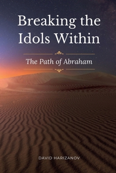 Paperback Breaking the Idols Within: The Path of Abraham Book