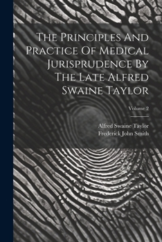 Paperback The Principles And Practice Of Medical Jurisprudence By The Late Alfred Swaine Taylor; Volume 2 Book