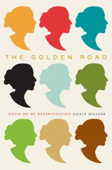 Hardcover The Golden Road: Notes on My Gentrification Book