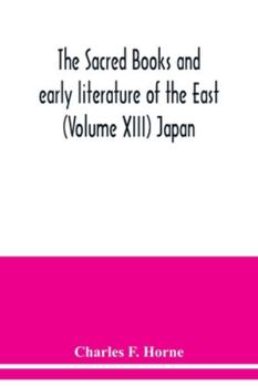 Paperback The sacred books and early literature of the East (Volume XIII) Japan Book