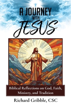 Paperback A Journey with Jesus: Biblical Reflections on God, Faith, Ministry, and Tradition Book