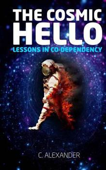 Paperback The Cosmic Hello: Lessons in Co-Dependency Book