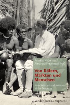 Hardcover Von Kafern, Markten Und Menschen: Kolonialismus Und Wissen in Der Moderne [German] Book