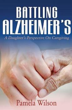 Paperback Battling Alzheimer's: A Daughter's Perspective on Caregiving Book