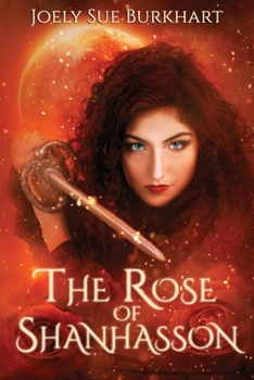 The Rose of Shanhasson - Book #1 of the Shanhasson Trilogy