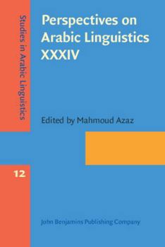 Hardcover Perspectives on Arabic Linguistics XXXIV: Papers from the Annual Symposium on Arabic Linguistics, Tucson, Arizona, 2020 (Studies in Arabic Linguistics, 12) Book