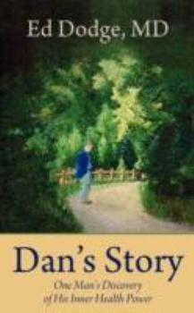 Paperback Dan's Story: One Man's Discovery of His Inner Health Power Book