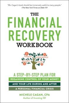 Paperback The Financial Recovery Workbook: A Step-By-Step Plan for Regaining Control of Your Money and Your Life During and After a Personal Financial Crisis Book