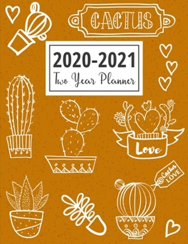 2020-2021 Two Year Planner: Unique Cactus Design: Schedules & Appointments Organizer With Year At A Glance & Notes Pages