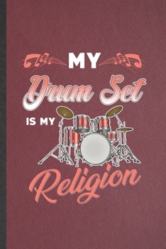 Paperback My Drum Set Is My Religion: Funny Music Teacher Drummer Lined Notebook/ Blank Journal For Drum Set Player Student, Inspirational Saying Unique Spe Book