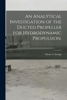 Paperback An Analytical Investigation of the Ducted Propeller for Hydrodynamic Propulsion. Book