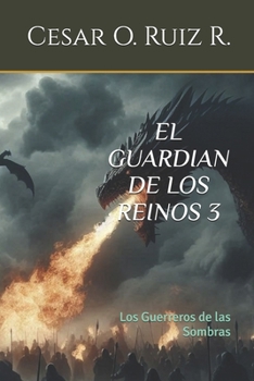El Guardian de los Reinos: Los Guerreros de las Sombras (Spanish Edition)