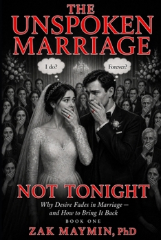 Paperback Not Tonight: : Why Desire Fades in Marriage — and How to Bring It Back (The Unspoken Marriage) Book