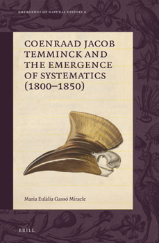 Hardcover Coenraad Jacob Temminck and the Emergence of Systematics (1800-1850) Book