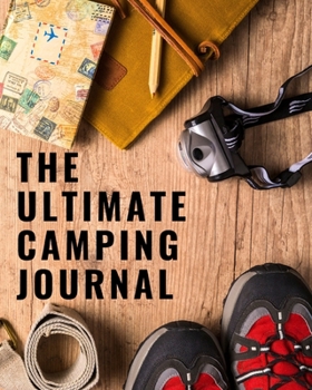 Paperback The Ultimate Camping Journal: Record Your Adventures Book