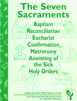 Paperback The Seven Sacraments: Baptism, Reconciliation, Eucharist, Confirmation, Matrimony, Anointing of the Sick, Holy Orders Book