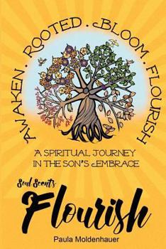 Soul Scents: Flourish: A Spiritual Journey in the Son's Embrace - Book  of the Soul Scents