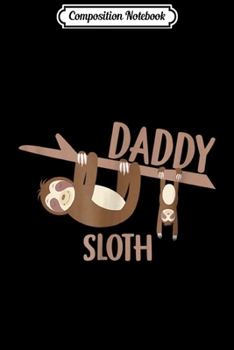 Composition Notebook: Mens Sloth Family Daddy  Journal/Notebook Blank Lined Ruled 6x9 100 Pages