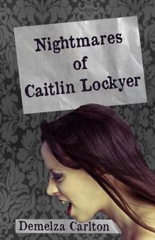 Nightmares of Caitlin Lockyer (1) - Book #1 of the Nightmares