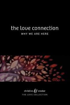 Paperback The Love Connection: Why We Are Here Book