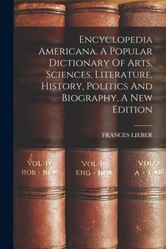 Paperback Encyclopedia Americana. A Popular Dictionary Of Arts, Sciences, Literature, History, Politics And Biography, A New Edition Book