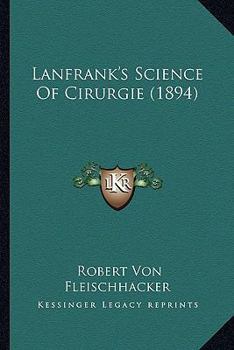 Paperback Lanfrank's Science Of Cirurgie (1894) Book