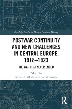 Paperback Postwar Continuity and New Challenges in Central Europe, 1918-1923: The War That Never Ended Book