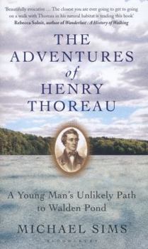 Hardcover The Adventures of Henry Thoreau: A Young Man's Unlikely Path to Walden Pond Book