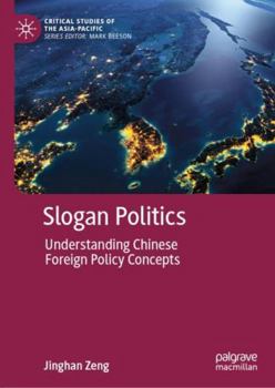 Hardcover Slogan Politics: Understanding Chinese Foreign Policy Concepts Book