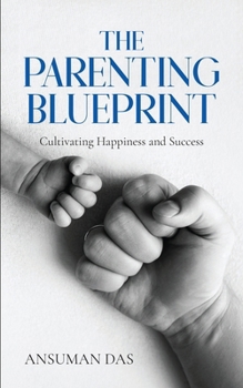 Paperback The Parenting Blueprint: Cultivating Happiness and Success Book