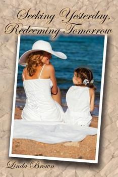 Paperback Seeking Yesterday, Redeeming Tomorrow Book