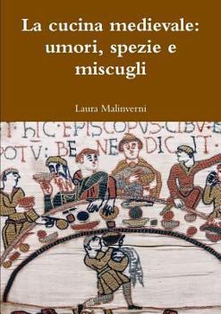 Paperback La cucina medievale: umori, spezie e miscugli [Italian] Book