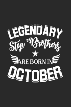 Paperback Legendary Step Brothers Are Born In October: Lined Step Brothers Journal Notebook Diary as Birthday, Appreciation, Welcome, Farewell, Thank You, ... g Book