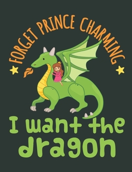 Paperback Forget Prince Charming I Want The Dragon: Dragon Notebook, Blank Paperback Composition Book to write in, Dragon Lover Gift, 150 pages, college ruled Book