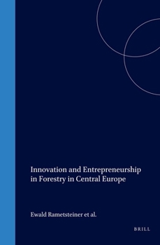 Innovation And Entrepreneurship in Forestry in Central Europe (European Forest Institute Research Report)