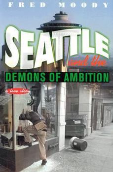 Hardcover Seattle and the Demons of Ambition: A Love Story Book