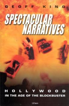 Spectacular Narratives: Hollywood in the Age of the Blockbuster - Book  of the Cinema and Society