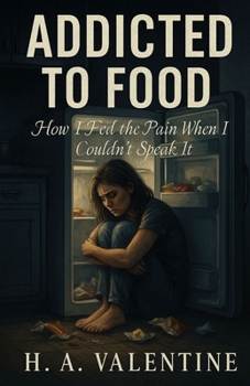 Paperback Addicted to food: How I Fed the Pain When I Couldn't Speak It Book