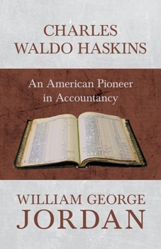 Paperback Charles Waldo Haskins - An American Pioneer in Accountancy Book