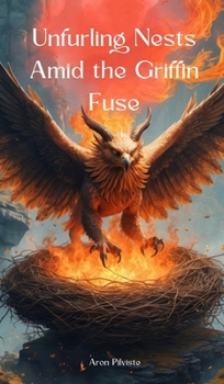 Hardcover Unfurling Nests Amid the Griffin Fuse Book