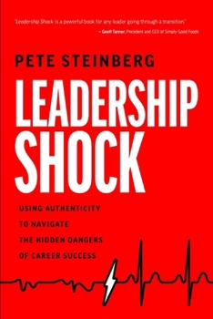 Paperback Leadership Shock: Using Authenticity to Navigate the Hidden Dangers of Career Success Book