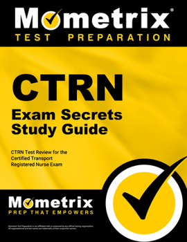 Paperback Ctrn Exam Secrets Study Guide: Ctrn Test Review for the Certified Transport Registered Nurse Exam Book